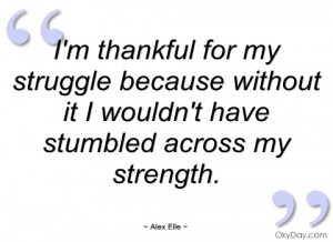 im thankful for my struggle because alex elle