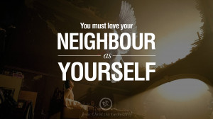 You must love your neighbour as yourself. Holy Bible Quotes By Jesus ...