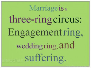 ... is a three ring circus: Engagement ring, wedding ring and suffering