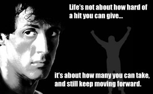 Life's not about how hard of a hit you can give... it's about how many ...