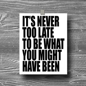 its+never+too+late+typographic+art+print+quote+by+Printpressfmt,+$14 ...