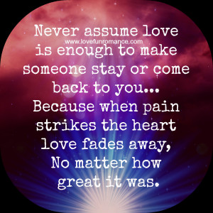 ... pain strikes the heart love fades away, No matter how great it was