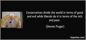Conservatives divide the world in terms of good and evil while ...