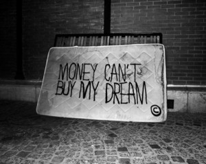 Money can't buy my dream