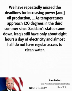We have repeatedly missed the deadlines for increasing power [and] oil ...