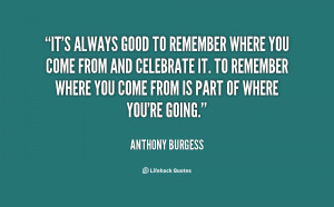 quote-Anthony-Burgess-its-always-good-to-remember-where-you-43198.png