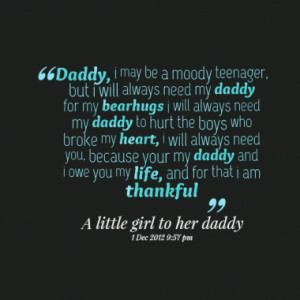 daddy i may be a moody teenager but i will always need my daddy for my ...