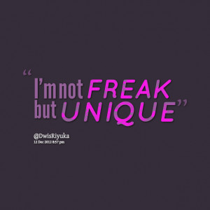 Quotes Picture: i'm not freak but unique