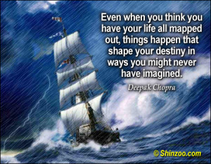 ... that shape your destiny in ways you might never have imagined