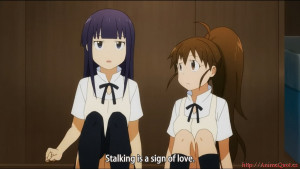 ... unless you like him. Stalking is a sign of love. – Yamada, Aoi