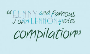 funny and famous john lennon quotes compilation john winston ono ...