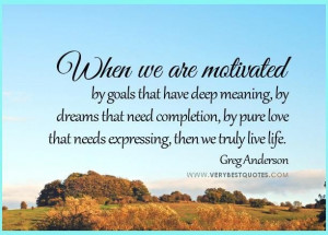 Live life quotes motivation quotes dream quotes love quotes goals ...