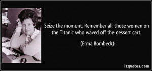 Quotes from Erma Bombeck. Funny lady.