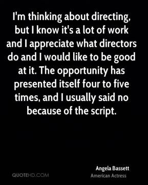 Angela Bassett - I'm thinking about directing, but I know it's a lot ...