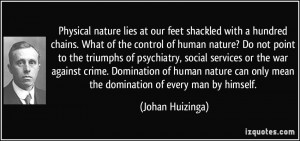 Physical nature lies at our feet shackled with a hundred chains. What ...