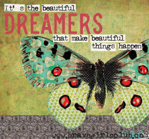 ... Club - It's the beautiful dreamers that make beautiful things happen