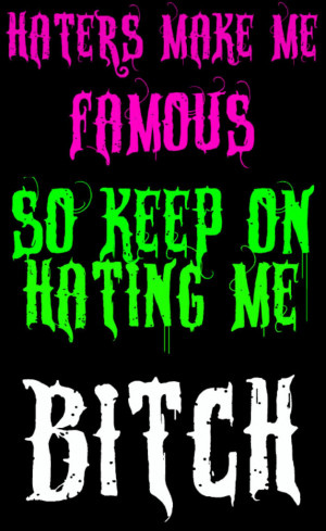 Haters Make Me Famous Bitch Image