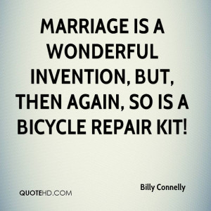 Marriage is a wonderful invention, but, then again, so is a bicycle ...