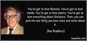 ... pick the one thing you love most and write about it. - Ray Bradbury