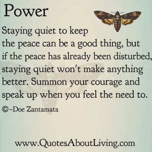 staying quiet to keep the peace can be a good thing but if the peace ...