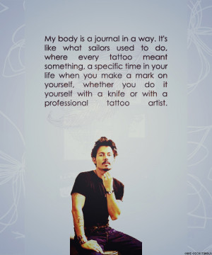 ohne-dich:10 Johnny Depp Quotes My body is a journal in a way. It’s ...