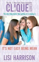 It's Not Easy Being Mean: Number 7 in series: Bk. 3 (Clique Novels)