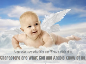 ... us,Characters are what God and Angels know of us. ” ~ Thomas Paine
