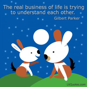 Tags: communication quotes , Gilbert Parker , life quotes , Northern ...