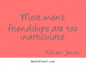 quotes about friendship by william james make custom quote image