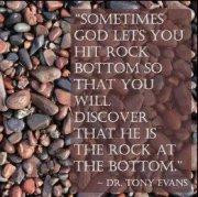 Sometimes God Lets You hit rock bottom so that you will discover that ...
