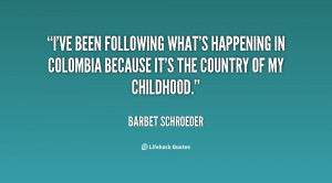 ve been following what's happening in Colombia because it's the ...