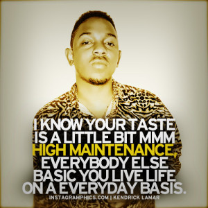 High Maintinence Kendrick Lamar Quote Graphic