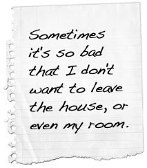 Sometimes it's so bad that I don't want to leave the house, or even my ...