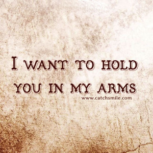 Want to Hold You In My Arms