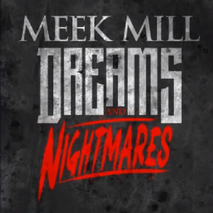 Meek Mill Dreams And Nightmares Lyrics Meek mill explains dreams