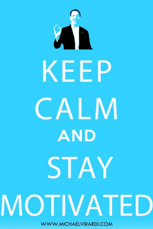 Stay calm, stay motivated!