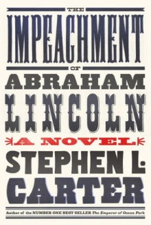 Carter, Stephen L. The Impeachment of Abraham Lincoln. Knopf. Jul ...