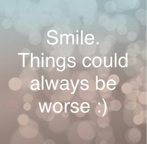 smile things could always be worse