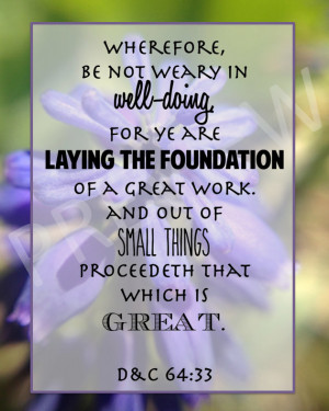 Quote Scripture Be Not Weary Laying Foundation Small Things Great ...