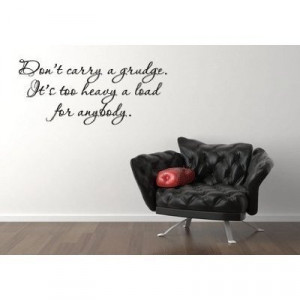 don't carry a grudge
