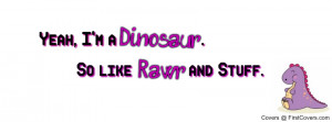 Dinosaur. Rawr and Stuff. Profile Facebook Covers