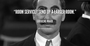 quote-Groucho-Marx-room-service-send-up-a-larger-room-103829.png