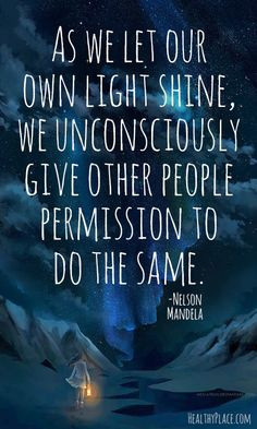 Positive quotes: As we let our own light shine, we unconsciously give ...