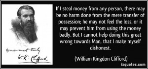 If I steal money from any person, there may be no harm done from the ...