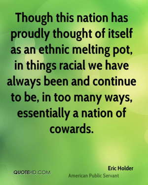 this nation has proudly thought of itself as an ethnic melting pot ...