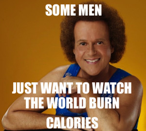 some-men-just-want-to-watch-the-world-burn-calories-richard-simmons