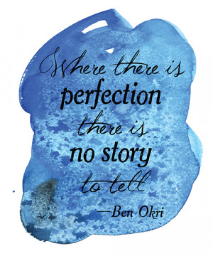 ... reading Where there is perfection there is no story to tell Ben Okri
