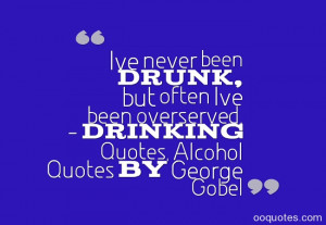 ... not dead, just drunk.” – Drinking Quotes, Alcohol Quotes by John