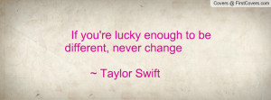 Showing Gallery For Taylor Swift Quotes If You're Lucky Enough to Be