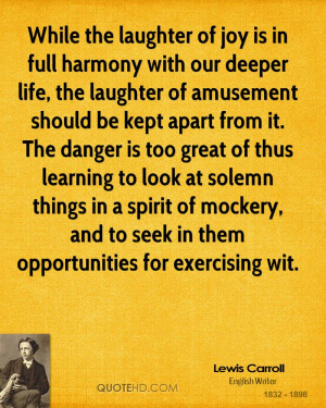While the laughter of joy is in full harmony with our deeper life, the ...